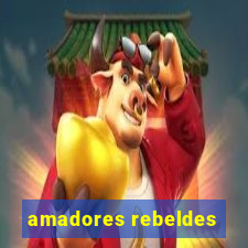 amadores rebeldes